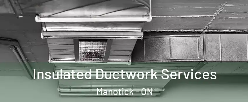  Insulated Ductwork Services Manotick - ON