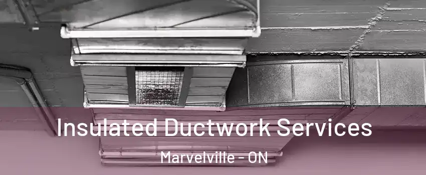  Insulated Ductwork Services Marvelville - ON