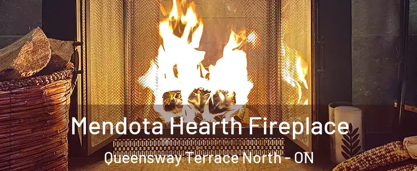  Mendota Hearth Fireplace Queensway Terrace North - ON