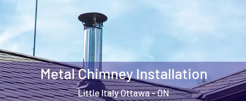 Metal Chimney Installation Little Italy Ottawa - ON