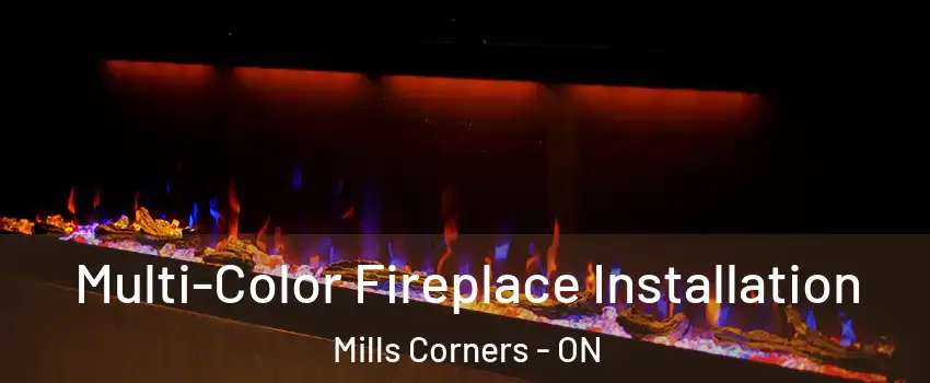  Multi-Color Fireplace Installation Mills Corners - ON