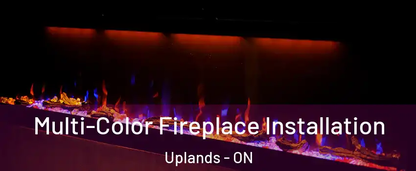  Multi-Color Fireplace Installation Uplands - ON