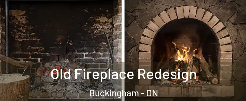  Old Fireplace Redesign Buckingham - ON