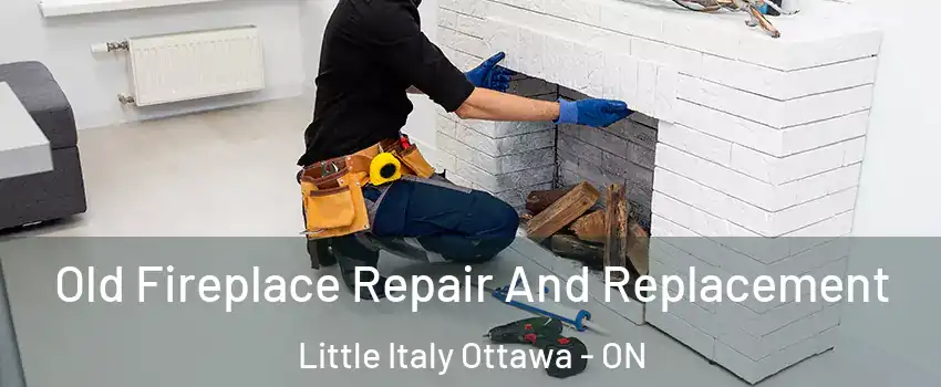  Old Fireplace Repair And Replacement Little Italy Ottawa - ON