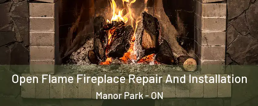  Open Flame Fireplace Repair And Installation Manor Park - ON
