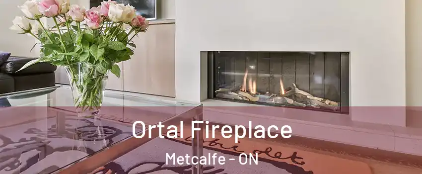 Ortal Fireplace Metcalfe - ON
