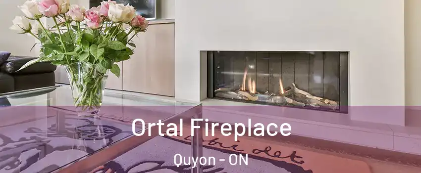 Ortal Fireplace Quyon - ON