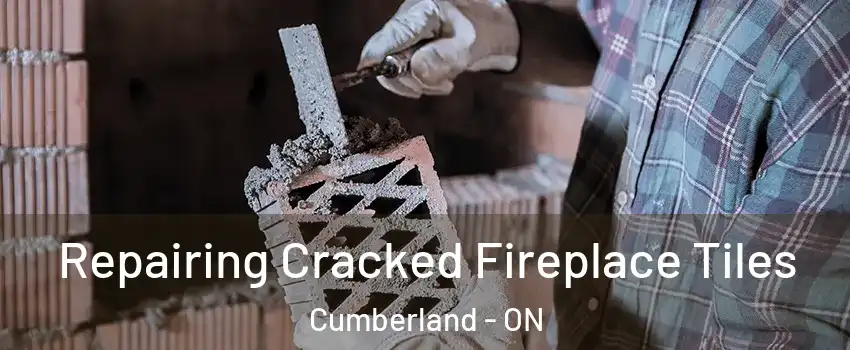  Repairing Cracked Fireplace Tiles Cumberland - ON