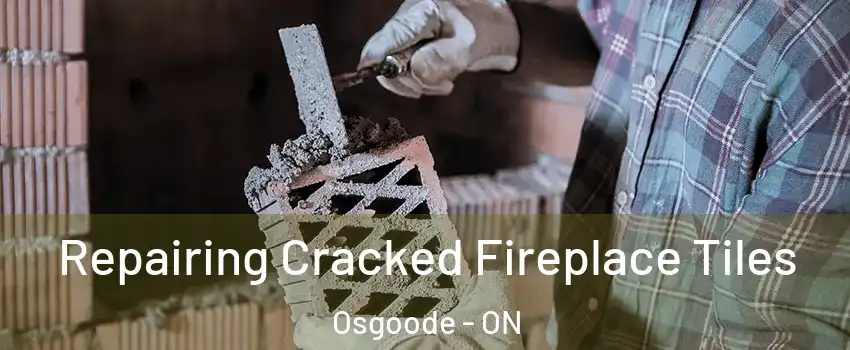  Repairing Cracked Fireplace Tiles Osgoode - ON