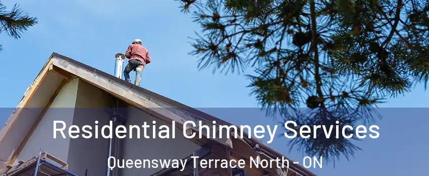  Residential Chimney Services Queensway Terrace North - ON