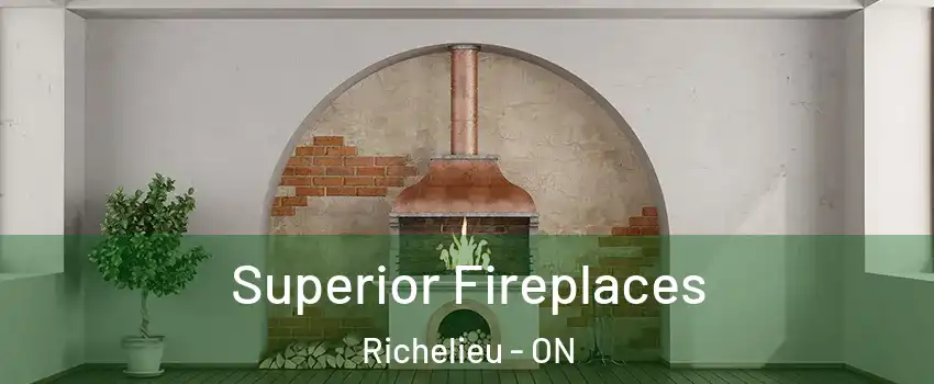  Superior Fireplaces Richelieu - ON