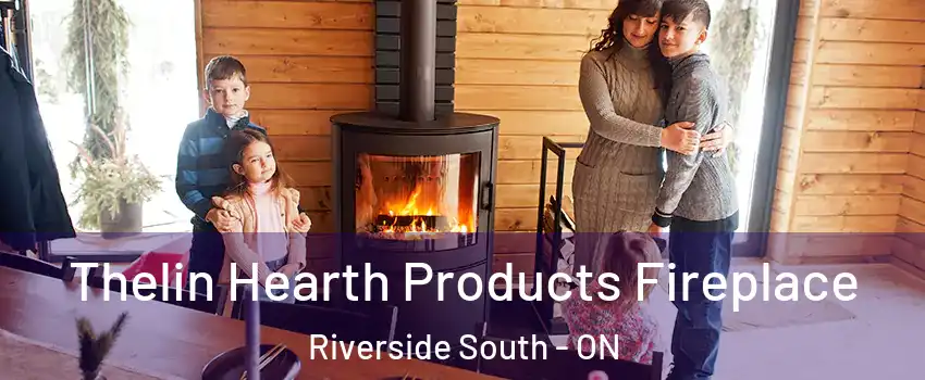  Thelin Hearth Products Fireplace Riverside South - ON