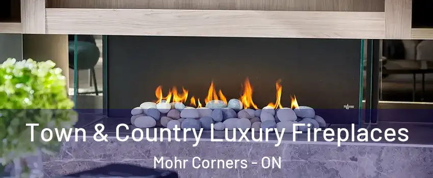  Town & Country Luxury Fireplaces Mohr Corners - ON