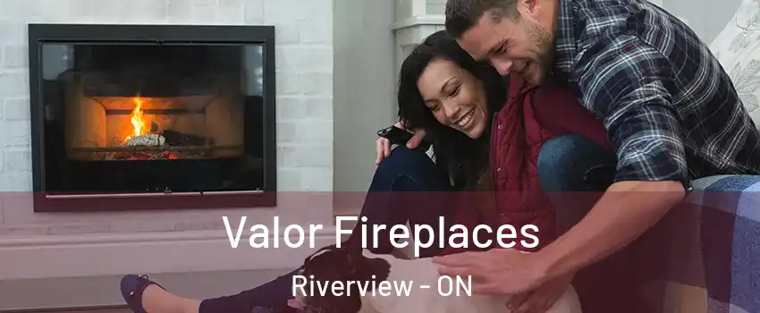  Valor Fireplaces Riverview - ON