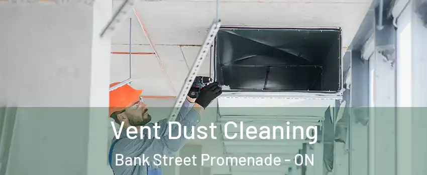  Vent Dust Cleaning Bank Street Promenade - ON