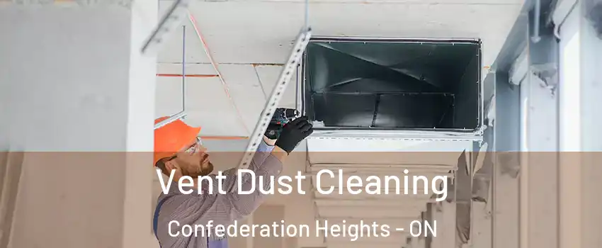 Vent Dust Cleaning Confederation Heights - ON