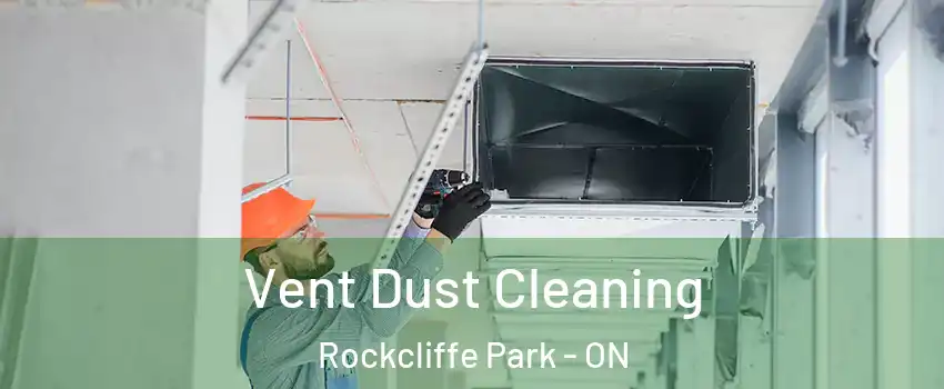  Vent Dust Cleaning Rockcliffe Park - ON