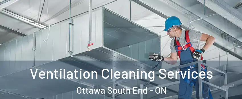  Ventilation Cleaning Services Ottawa South End - ON
