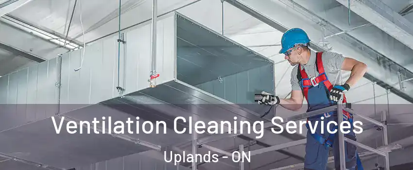  Ventilation Cleaning Services Uplands - ON