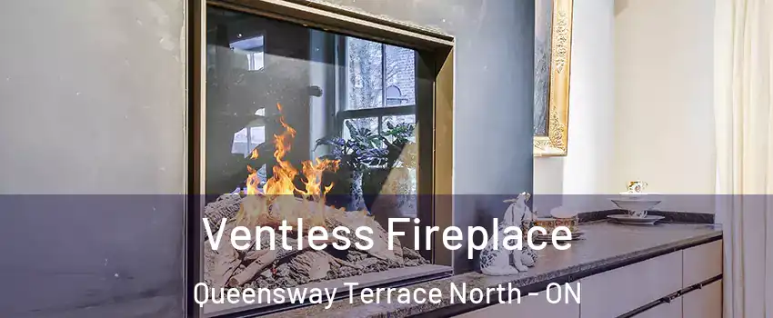  Ventless Fireplace Queensway Terrace North - ON