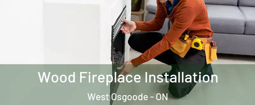  Wood Fireplace Installation West Osgoode - ON