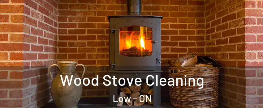  Wood Stove Cleaning Low - ON