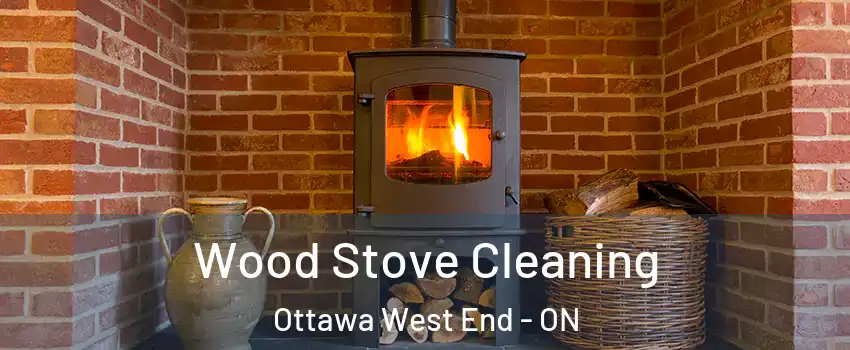  Wood Stove Cleaning Ottawa West End - ON